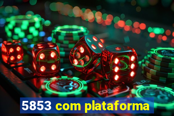 5853 com plataforma